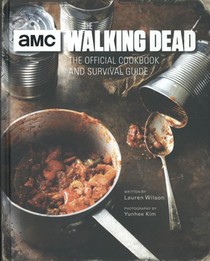 The Walking Dead: The Official Cookbook and Survival Guide