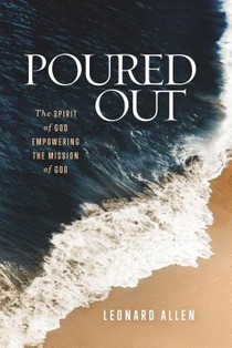 Poured Out: The Spirit of God Empowering the Mission of God