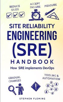 Site Reliability Engineering (SRE) Handbook