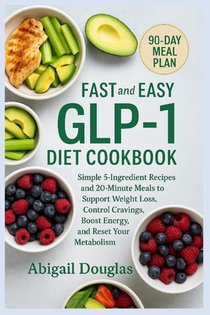Fast & Easy GLP-1 Diet Cookbook
