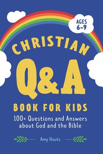 The Christian Q&A Book for Kids: 100+ Questions and Answers about God and the Bible voorzijde