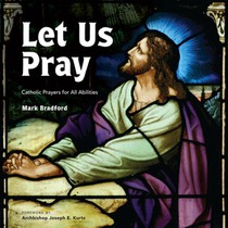 Let Us Pray: Catholic Prayers for All Abilities