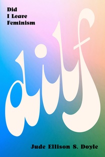 DILF: Did I Leave Feminism