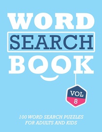 Word Search Book: 100 Word Search Puzzles For Adults And Kids Brain-Boosting Fun Vol 8