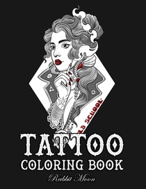 Tattoo Coloring Book: An Adult Coloring Book with Awesome, Sexy, and Relaxing Tattoo Designs for Men and Women