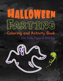 Halloween Farting Coloring and Activity Book For Kids Ages 3 and Up: For Boys and Girls