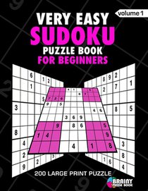 Very Easy Sudoku Puzzle Book For Adults: 200 Large Print Puzzles with Answer Designed to Improve Brain Activity & Promote Logical Mind
