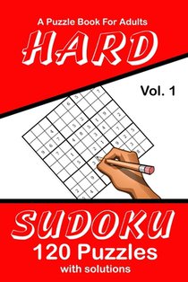 Hard Sudoku Vol. 1 A Puzzle Book For Adults: 120 Puzzles With Solutions