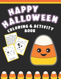 Happy Halloween Coloring And Activity Book: Cute & Fun Activities For Toddlers