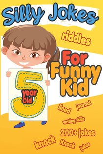 Silly Jokes For 5 Year Old Funny Kid: 200+ Hilarious jokes, Riddles and knock knock jokes to improve reading skills and writing skills ( Silly jokes f