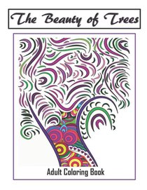 The Beauty of Trees - Adult Coloring Book: Therapy for a Busy Mind - Track Your Moods using Color