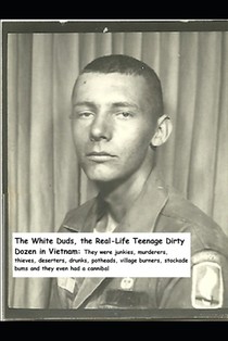 The White Duds the Real-life Dirty Dozen in Vietnam