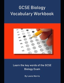 GCSE Biology Vocabulary Workbook: Learn the key words of the GCSE Biology Exam