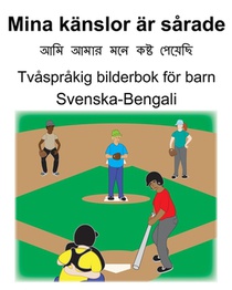 Svenska-Bengali Mina känslor är sårade Tvåspråkig bilderbok för barn