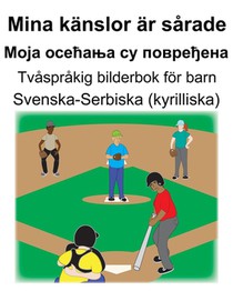 Svenska-Serbiska (kyrilliska) Mina känslor är sårade/Моја осећања су 