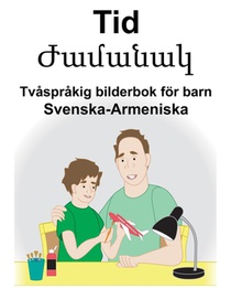 Svenska-Armeniska Tid/Ժամանակ Tvåspråkig bilderbok för barn