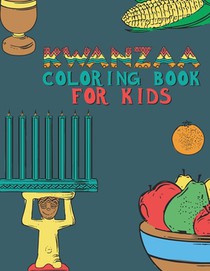 Kwanzaa Coloring Book For Kids: Fun Activity For Young Children To Celebrate Kwanzaa Boys And Girls Will Learn And Ask Questions About This Important
