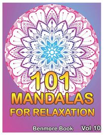 101 Mandalas For Relaxation: Big Mandala Coloring Book for Adults 101 Images Stress Management Coloring Book For Relaxation, Meditation, Happiness