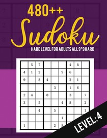 Sudoku: Hard Level for Adults All 9*9 Hard 480++ Sudoku level: 4 - Sudoku Puzzle Books - Sudoku Puzzle Books Hard - Large Prin