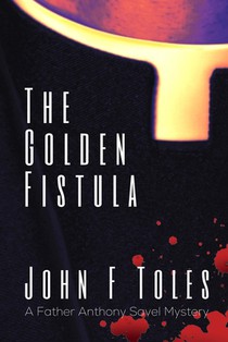 The Golden Fistula: A Father Anthony Savel Mystery