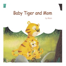 Baby Tiger and Mom: Books for Kids