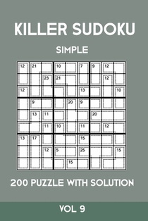 Killer Sudoku Simple 200 Puzzle With Solution Vol 9: Easy, Beginner Puzzle Book,9x9, 2 puzzles per page