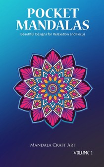 Pocket Mandalas Volume 1: Beautiful Designs for Relaxation and Focus ( Small Size, Unique 50 Patterns Pages For Adult Coloring And Stress Less )