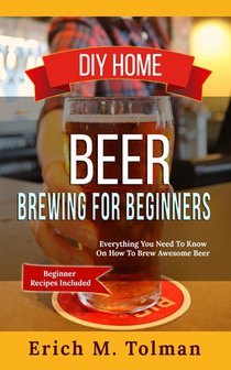 DIY Home Beer Brewing For Beginners voorzijde