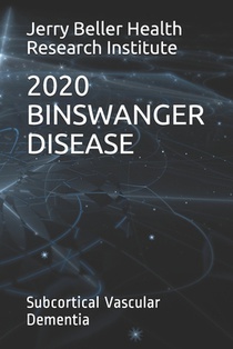 Binswanger Disease: Subcortical Vascular Dementia
