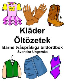 Svenska-Ungerska Kläder/Öltözetek Barns tvåspråkiga bildordbok