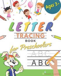 Letter Tracing Book for Preschoolers: Letter Tracing Books for Kids ages 3-5. Learn the Alphabet While Having Fun With This Handwriting Workbook for P