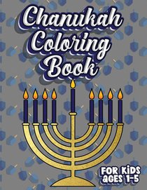 Chanukah Coloring Book For Kids Ages 1-5: Jewish Holiday Activity Color Workbook for Toddlers & Kids Ages 1-5; 100 pages featuring Letters Numbers Sha