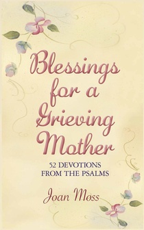 Blessings for a Grieving Mother: 52 Devotions from the Psalms