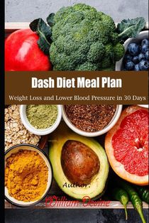 Dash Diet Meal Plan: Weight Loss and Lower Blood Pressure in 30 Days