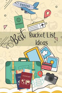 Best Bucket List Ideas: Inspirational Checklist of Adventures Activities Travel Destinations to Create Your Own Unique Bucket List Tailored to Your Li