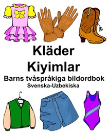 Svenska-Uzbekiska Kläder/Kiyimlar Barns tvåspråkiga bildordbok