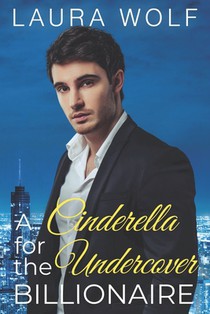 A Cinderella for the Undercover Billionaire