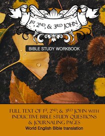 1st, 2nd, & 3rd John Inductive Bible Study Workbook: Full text of 1st, 2nd, & 3rd John with inductive bible study questions