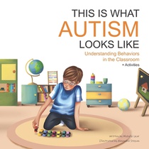 This Is What Autism Looks Like: Understanding Behaviors in the Classroom