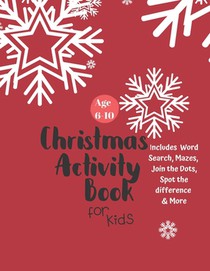Christmas Activity Book for Kids: Ages 6-10: A Creative Holiday Coloring, Drawing, Word Search, Maze, Games, and Puzzle Art Activities Book for Boys a