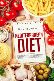 mediterranean diet: Mediterranean diet for beginners. complete guide. Everything you need to know to get started. How to Weight loss, foll