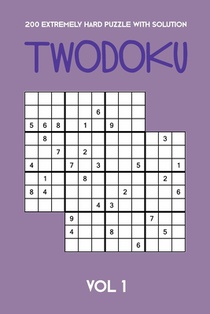 200 Extremely Hard Puzzle With Solution Twodoku Vol 1: Two overlapping Sudoku, puzzle booklet, 2 puzzles per page