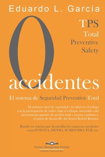 Cero Accidentes: El Sistema de Seguridad Preventiva Total: Cero accidentes y Cero paradas en la producción por accidentes