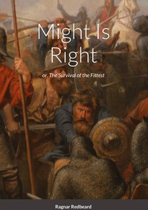 Might Is Right by Ragnar Redbeard