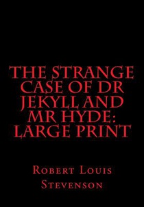 The Strange Case of Dr Jekyll and Mr Hyde: Large Print