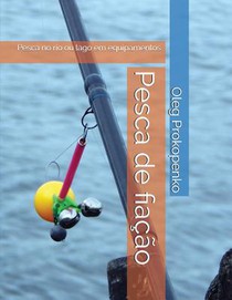 Pesca de fiação: Pesca no rio ou lago em equipamentos