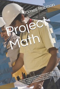 Project Math: Tools and Techniques for Project Managers, Agile Coaches and Scrum Masters, Project Sponsors and Business Analysts, Project Management O