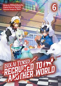 Isekai Tensei: Recruited to Another World: Volume 6 (Manga)