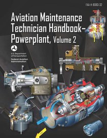 Aviation Maintenance Technician Handbook-Powerplant Volume 2: Faa-H-8083-32