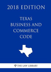 Texas Business and Commerce Code (2018 Edition)